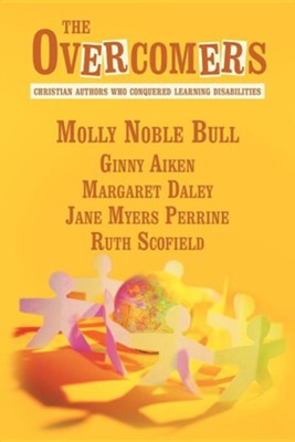 The Overcomers: Christian Authors Who Conquered Learning Disabilities  -     By: Molly Noble Bull, Ginny Aiken, Margaret Daley, Jane Myers Perrine

