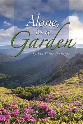 Alone in a Garden  -     By: Son Shine Spotlight
