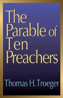 Parable of Ten Preachers   -     By: tom Troeger
