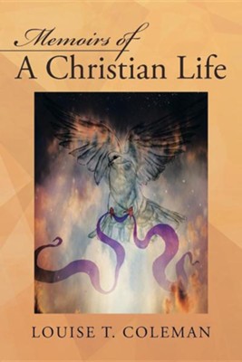 Memoirs of a Christian Life  -     By: Louise T. Coleman
