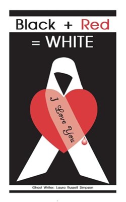 Black + Red = White  -     By: Laura Russell Simpson
