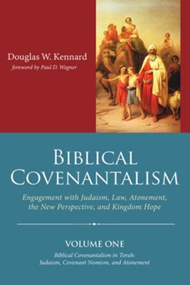 Biblical Covenantalism, Volume 1  -     By: Douglas W. Kennard
