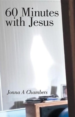 60 Minutes with Jesus  -     By: Jonna A. Chambers
