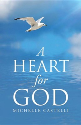 A Heart for God  -     By: Michelle Castelli
