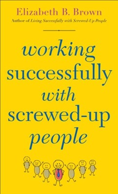 Working Successfully with Screwed-Up People: Elizabeth B. Brown ...