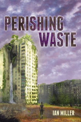 Perishing Waste  -     By: Ian Miller
