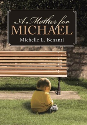 A Mother for Michael  -     By: Michelle L. Benanti
