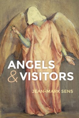 Angels and Visitors  -     By: Jean-Mark Sens
