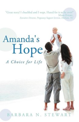 Amanda's Hope: A Choice for Life  -     By: Barbara N. Stewart
