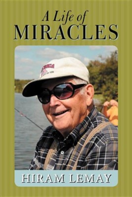A Life of Miracles  -     By: Hiram Lemay
