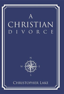 A Christian Divorce  -     By: Christopher Lake
