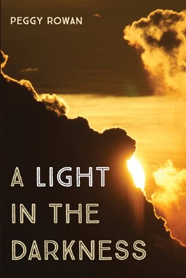 A Light in the Darkness  -     By: Peggy Rowan
