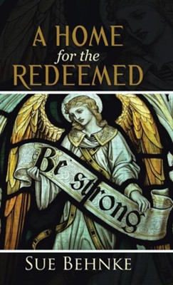 A Home for the Redeemed  -     By: Sue Behnke

