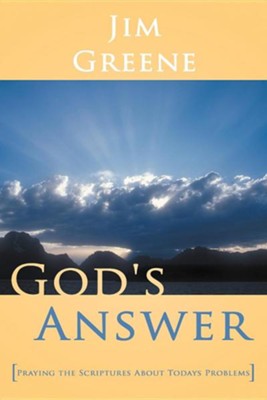 God's Answer: Praying the Scriptures about Todays Problems  -     By: Jim Greene
