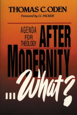After Modernity...What?   -     By: Thomas Oden

