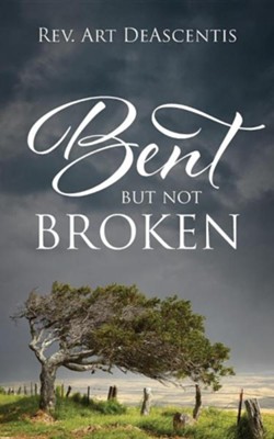 Bent But Not Broken  -     By: Art Deascentis

