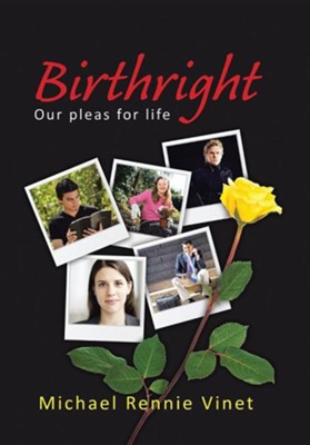 Birthright: Our Pleas for Life  -     By: Michael Rennie Vinet

