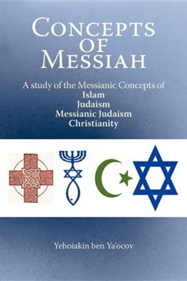 Concepts Of Messiah: A Study Of The Messianic Concepts Of Islam ...