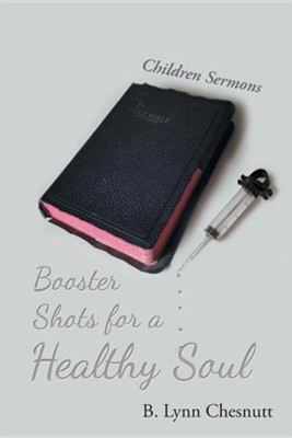 Booster Shots for a Healthy Soul: Children Sermons  -     By: B. Lynn Chesnutt
