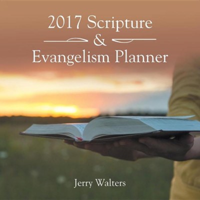 2017 Scripture & Evangelism Planner  -     By: Jerry Walters
