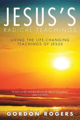 Jesus's Radical Teachings: Living The Life-changing Teachings Of Jesus 