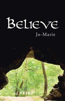 Believe  -     By: Jo-Marie
