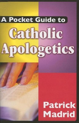 A Pocket Guide to Catholic Apologetics  -     By: Patrick Madrid
