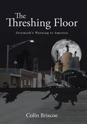 The Threshing Floor Jeremiah S Warning To America