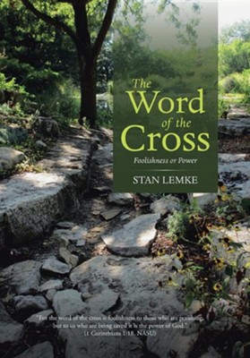 The Word of the Cross: Foolishness or Power  -     By: Stan Lemke
