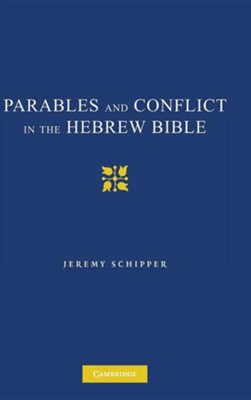 Parables and Conflict in the Hebrew Bible  -     By: Jeremy Schipper
