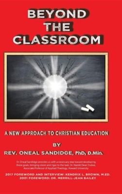 Beyond the Classroom: A New Approach to Christian Education  -     By: Oneal Sandidge

