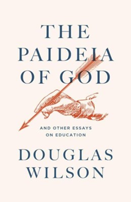The Paideia of God: And Other Essays on Education   -     By: Douglas Wilson
