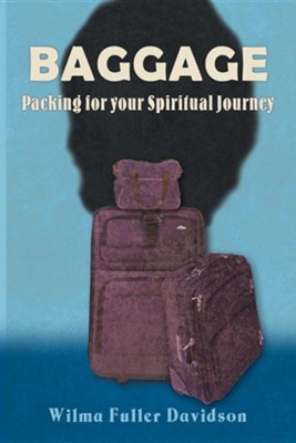 Baggage: Packing for Your Spiritual Journey  -     By: Wilma Fuller Davidson

