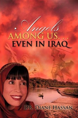 Angels Among Us. . .Even in Iraq  -     By: Diane Hassan
