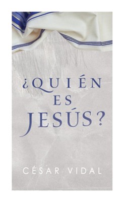 &#191Qui&#233n es Jes&#250s? (Who is Jesus?)  -     By: Cesar Vidal
