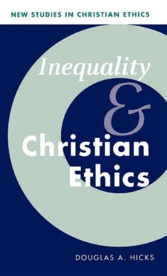 Inequality and Christian Ethics  -     Edited By: Robin Gill, Stephen R.L. Clark
    By: Douglas A. Hicks
