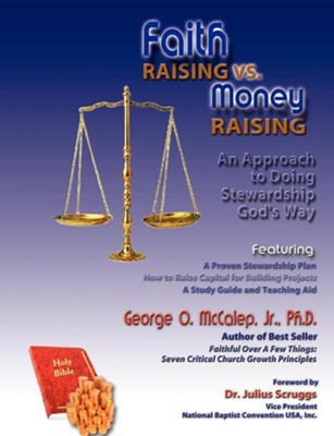 Faith Raising Vs. Money Raising  -     By: George O. McCalep Jr.
