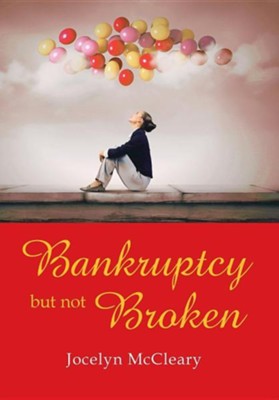 Bankruptcy But Not Broken  -     By: Jocelyn McCleary
