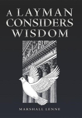 A Layman Considers Wisdom  -     By: Marshall Lenne
