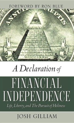 A Declaration of Financial Independence  -     By: Josh Gilliam

