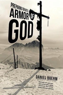 Armor of God: Preparing for Battle  -     By: Daniel Boehm
