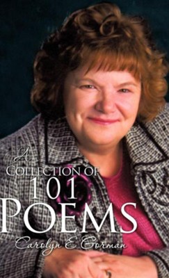 A Collection of 101 Poems  -     By: Carolyn E. Gorman
