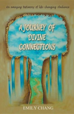 A Journey of Divine Connections  -     By: Emily Chang
