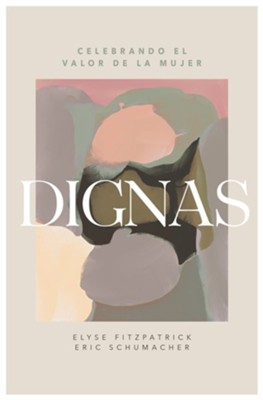 Dignas (Worthy)  -     By: Elyse Fitzpatrick, Eric Schumacher
