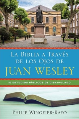 La Biblia a Traves de los Ojos de Juan Wesley: 52 Estudios Biblicos de Discipulado  -     Edited By: Alma W. Perez
    By: Philip Wingeier-Rayo
