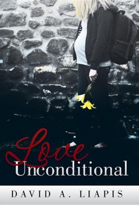 Love Unconditional  -     By: David A. Liapis
