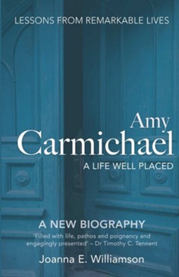 Amy Carmichael: A Life Well Placed  -     By: Joanna Williamson
