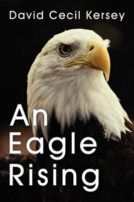 An Eagle Rising  -     By: David Cecil Kersey
