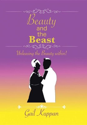 Beauty and the Beast: Unleashing the Beauty Within!  -     By: Gail Kuppan
