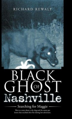 Black Ghost of Nashville: Searching for Maggie  -     By: Richard Rewalt

